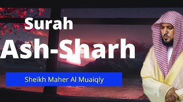 Surat 94: Ash Sharh by Maher Al Muaiqly سورة الشرح ماهر المعيقلي