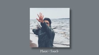 Haux - Touch (slowed + reverb)
