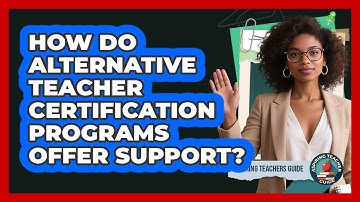 How Do Alternative Teacher Certification Programs Offer Support? - Aspiring Teacher Guide