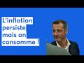 Linflation persiste mais on consomme 