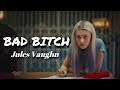 Jules Vaughn | Bad Bitch