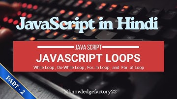 JavaScript Loops (Part 2) | While, Do-While, For-In & For-of Loops Explained | JavaScript in Hindi