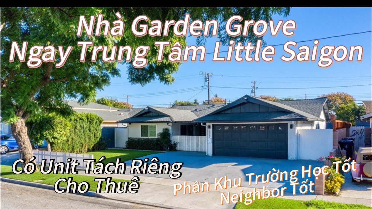 Nhà Garden Grove Nằm Ngay Trung Tâm Bolsa. Phân Khu Trường Học Tốt. Có Unit Tách Riêng Cho Thuê. 