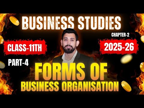 Forms of Business Organisations | Chapter 2 | Business Studies | Class 11 | Part 4