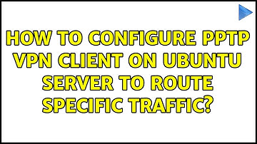How to configure pptp vpn client on ubuntu server to route specific traffic?