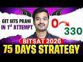BITSAT 2026:75 Days Roadmap | How to Score 330+ in BITSAT 1st attempt? Best BITSAT Strategy