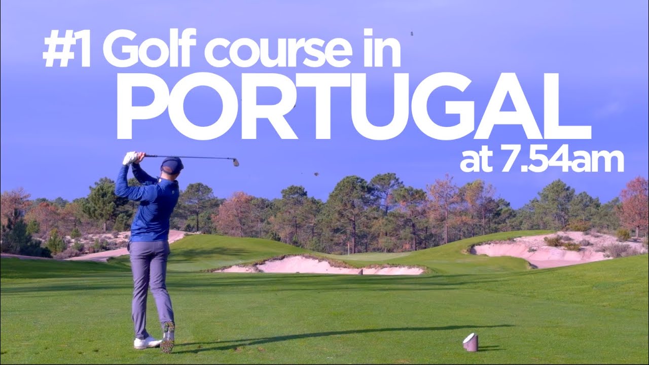 #1 Golf Course in PORTUGAL at 7.54am