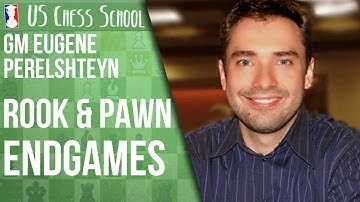 Rook and Pawn Endgames w/ GM Eugene Perelshteyn