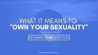 What does it mean to own your sexuality - YouTube