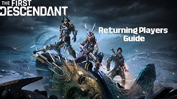 The First Descendant - Returning players Guide (March 2025)