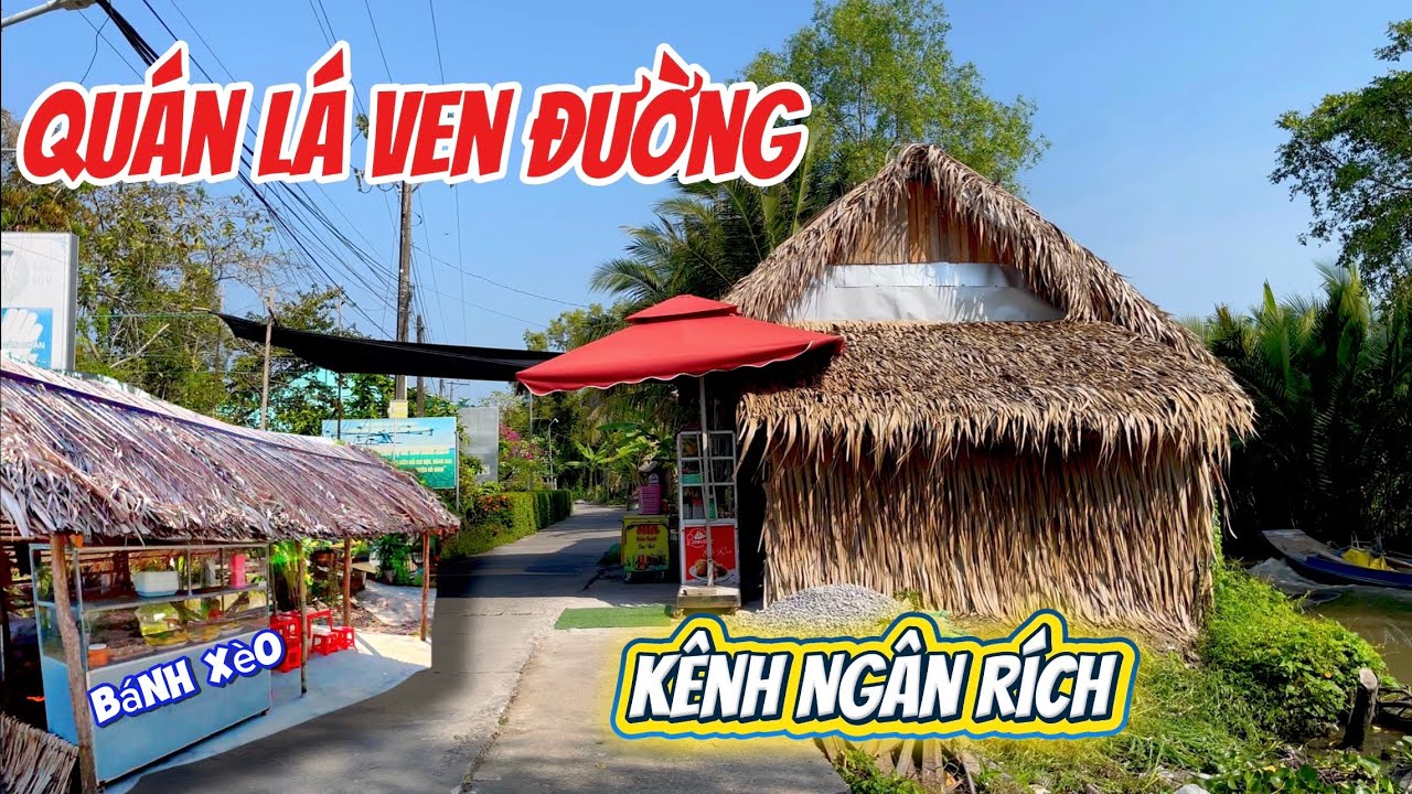 Hành Trình Miền Quê | Quán Lá Ven Đường Bình Dị Mà Đáng Ghé , Tại Kênh NGÂN RÍCH
