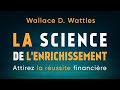 La science de lenrichissement attirez la russite wallace d wattles livre audio gratuit