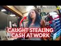 Caught Stealing Cash at Work