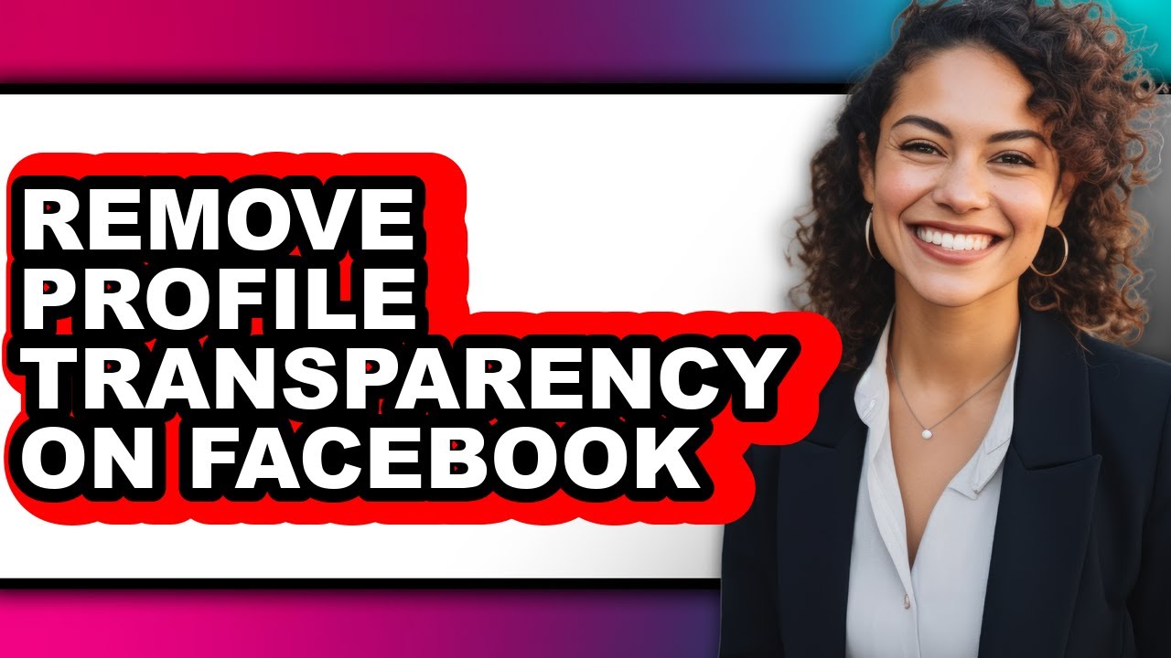 How to Remove Profile Transparency on Facebook (easy Method) - YouTube