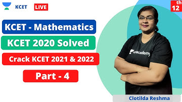 KCET - Mathematics | Solution of 2020 KCET Mathematics Paper - Part 4 | Tips & Tricks | Crack KCET