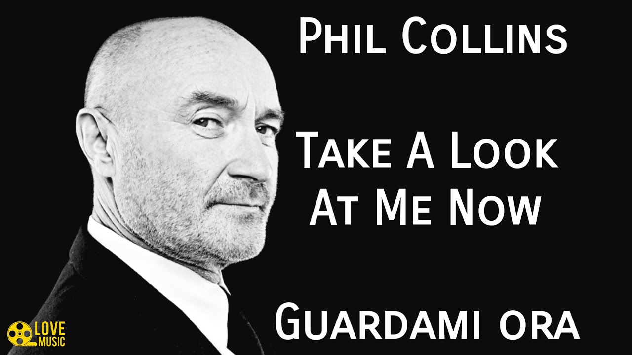 Phil Collins Take A Look At Me Now Traduzione Youtube