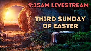 Third Sunday of Easter 9:15am Livestream Mass (4-19-26)