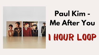 PAUL KIM - ME AFTER YOU [1 HOUR LOOP]