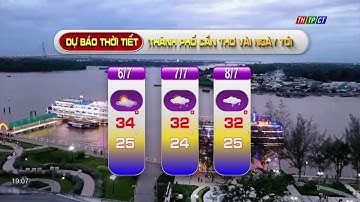 Dự báo thời tiết TP. Cần Thơ 5/7/2022 | THTPCT