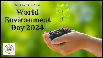 Quiz On World Environment Day 2024 / Top 20 Questions