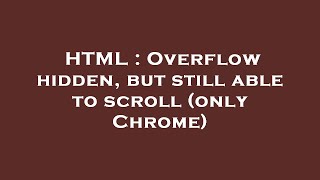 HTML : Overflow hidden, but still able to scroll (only Chrome)