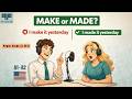 🔥 Stop Saying “I Make It Yesterday”! | MAKE or MADE? (A1–A2 English Podcast)
