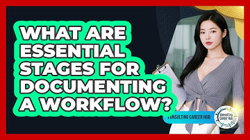 What Are Essential Stages For Documenting A Workflow?