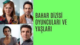 Bahar Dizisi Oyuncuları Yaşları ve İsimleri