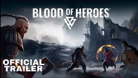 Blood of Heroes - Official Trailer and Official Open Beta Gameplay Trailer