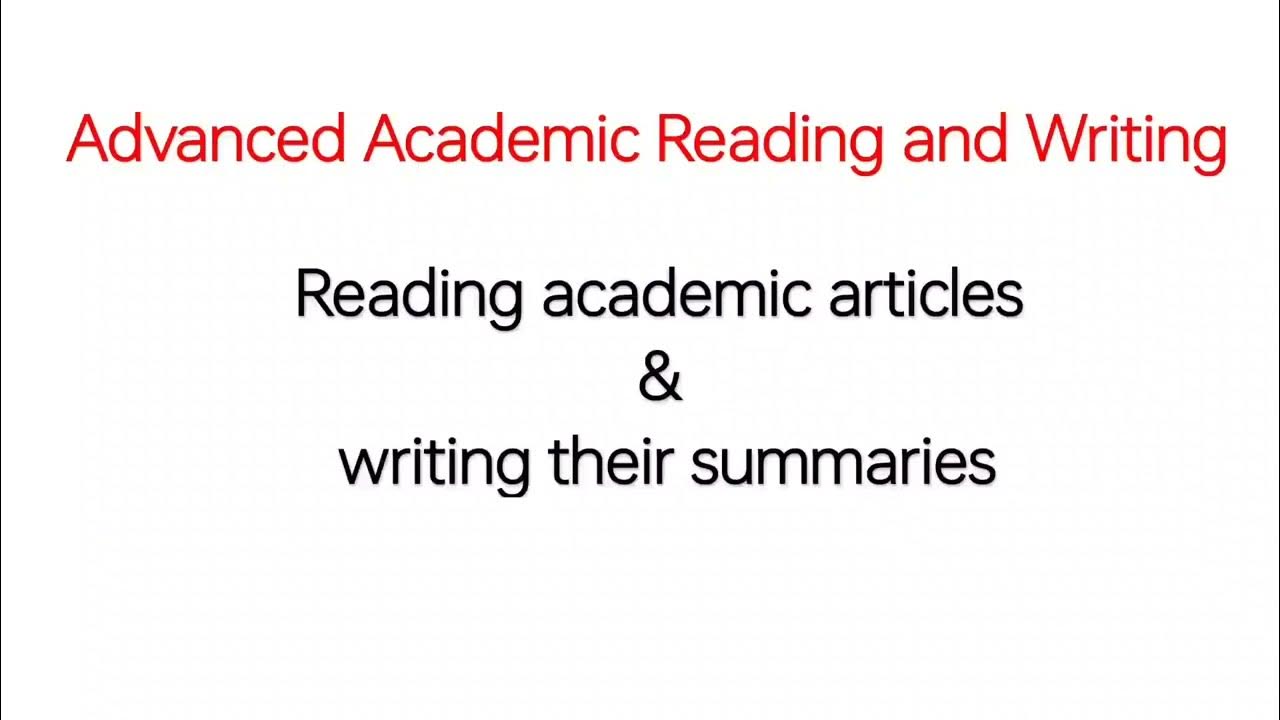 Reading academic articles & writing their summariesAdvanced Academic