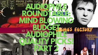 Live Audiophile Roundtable: BUDGET audiophile quality album PICKS (PART 2) that will blow your mind!