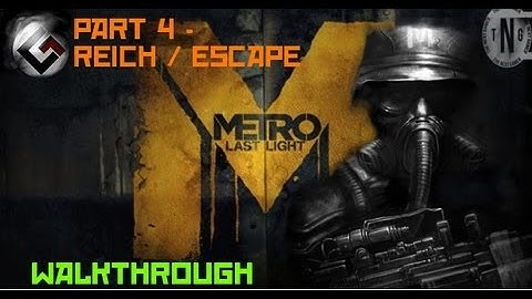 Metro: Last Light: Walkthrough - Reich / Escape [Part4 HD]