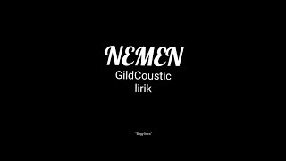 Nemen - GildCoustic ( lirik video )