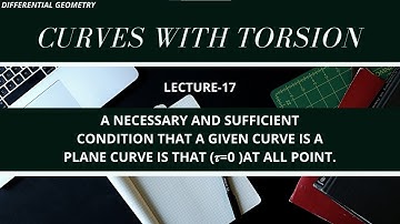 L 17 II A GIVEN CURVE IS A PLANE CURVE IS THAT (τ=0) AT ALL POINTS