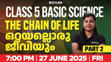 Class 5 Basic Science | The Chain of Life / ഒറ്റയല്ലൊരു ജീവിയും - Part 2 | Xylem Class 5