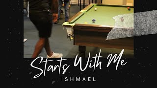 Starts With Me  Ishmael
