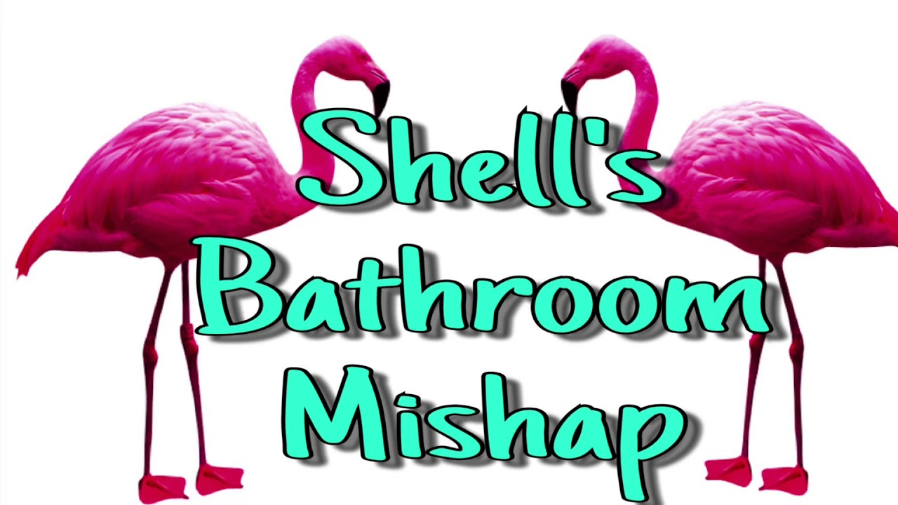 Shell's bathroom mishap YouTube