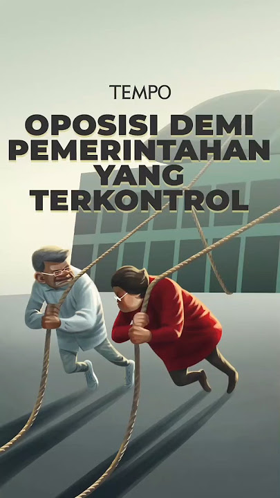 Oposisi Demi Pemerintahan yang Terkontrol