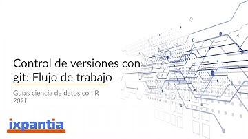 Control de versiones con git: Flujo de trabajo
