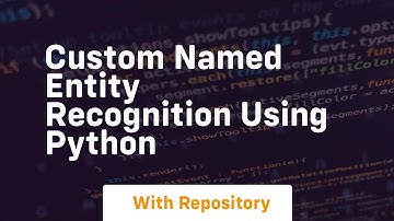 Custom named entity recognition using python