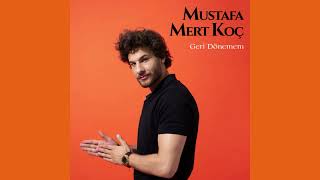 GERİ DÖNEMEM -Mustafa Mert Koç-