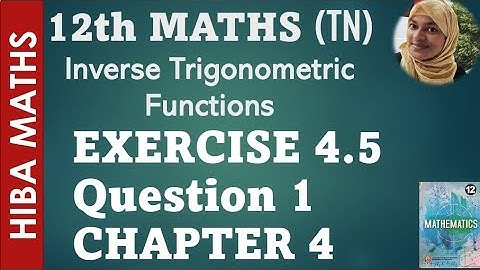 12th maths chapter 4 exercise 4.5 question 1 Inverse trignometric function hiba maths
