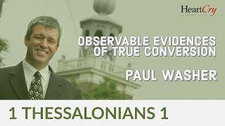 Observable Evidences of True Conversion | Paul Washer | HeartCry