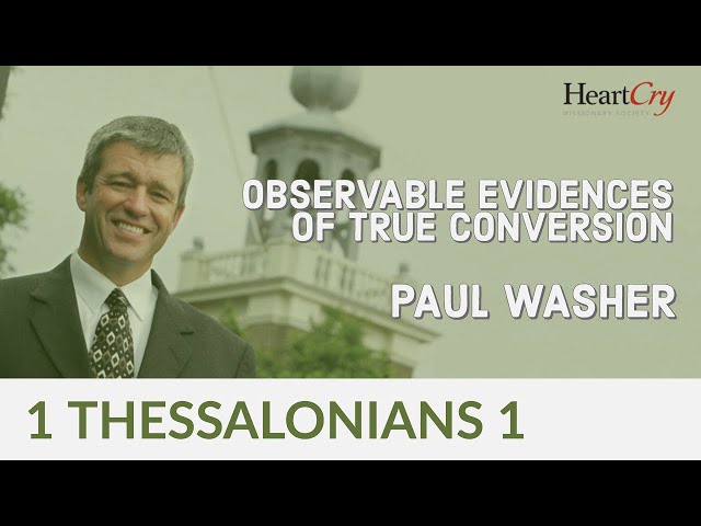 Observable Evidences of True Conversion | Paul Washer | HeartCry class=