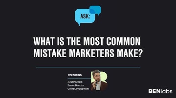 Ask BENlabs | What is the most common mistake marketers make?