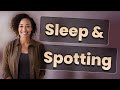 Can Lack of Sleep Cause Spotting Between Periods?