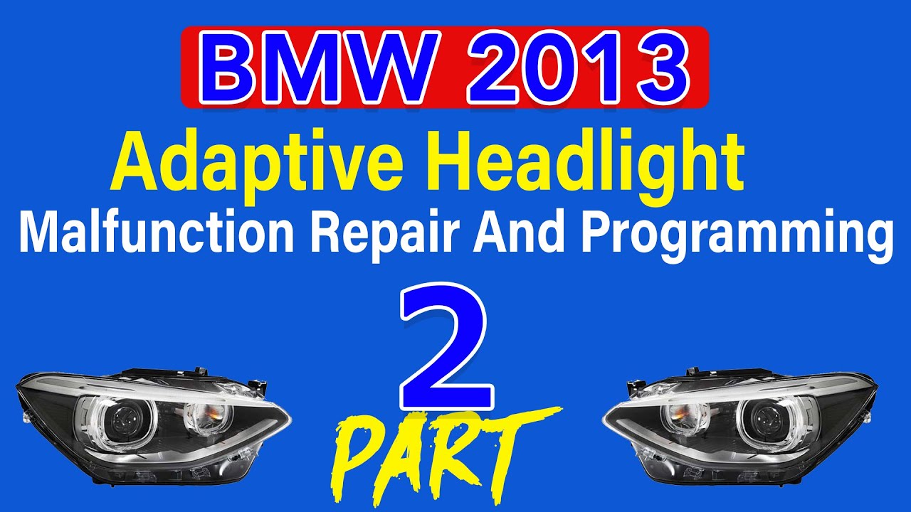 2013 BMW Adaptive Headlight Malfunction Repair And Programming part #2 ...
