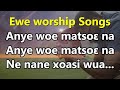 Ewe worship songs  anye woe matsoe na  ewe gospel song music medley  togo gospel  evg john star
