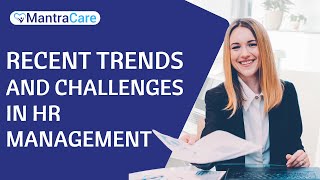 Recent Trends And Challenges In HRM | HR Mantra By Mantra Care |