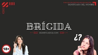 BRÍGIDA - Significado del Nombre Brigida 🔞 ¿Que Significa?